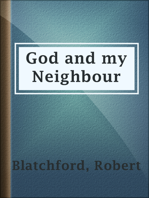 Title details for God and my Neighbour by Robert Blatchford - Available